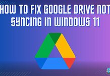 HOW TO FIX GOOGLE DRIVE NOT SYNCING IN WINDOWS 11