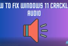 HOW TO FIX WINDOWS 11 CRACKLING AUDIO
