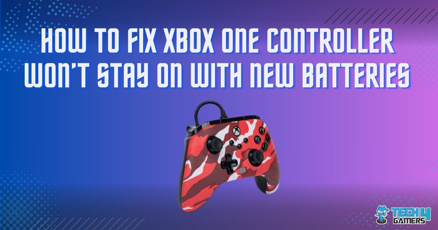 Xbox One Controller Won't Stay On With New Batteries [Our Quick Fixes
