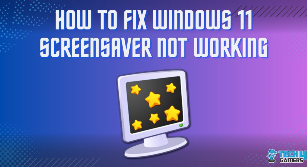 WINDOWS 11 SCREENSAVER NOT WORKING