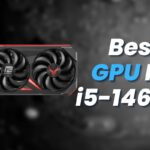 Best GPU For i5-14600K