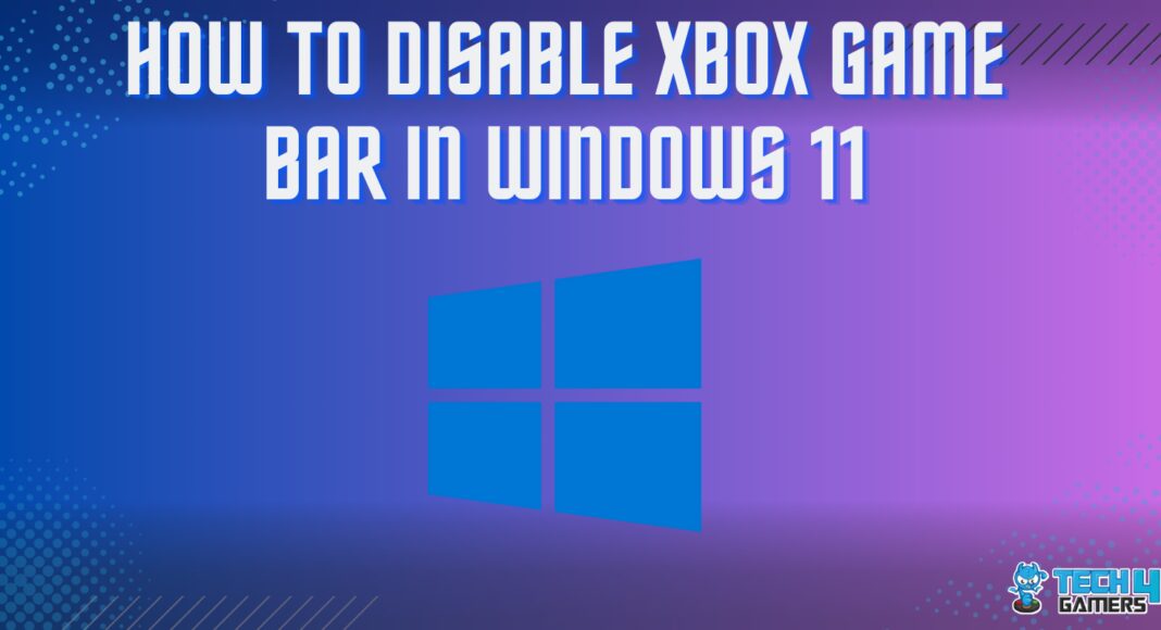 How to DISABLE XBOX GAME BAR IN WINDOWS 11