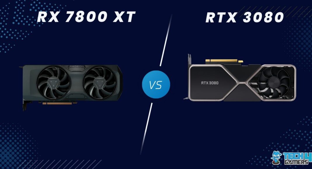 RX 7800 XT Vs RTX 3080