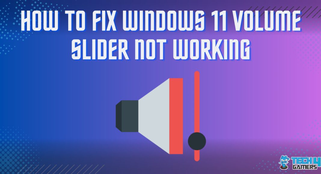 WINDOWS 11 VOLUME SLIDER NOT WORKING