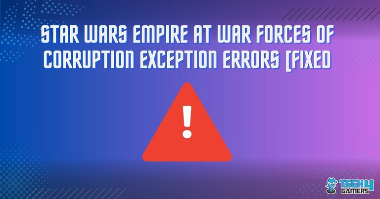 Star Wars Empire at War Forces of Corruption Exception Errors [FIXED]