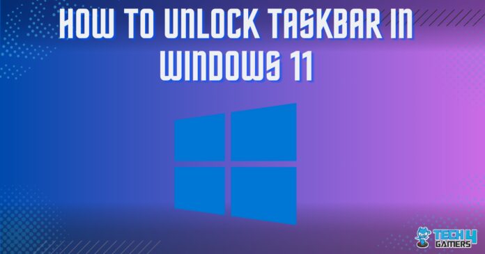 How TO UNLOCK TASKBAR IN WINDOWS 11