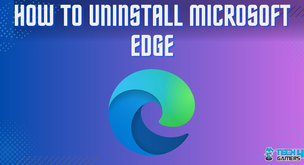 How To UNINSTALL MICROSOFT EDGE