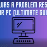 My Tested Quick Fixes for “There Was A Problem Resetting Your PC” Error