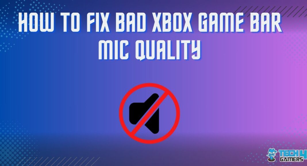 how to fix bad Xbox game bar mic quality