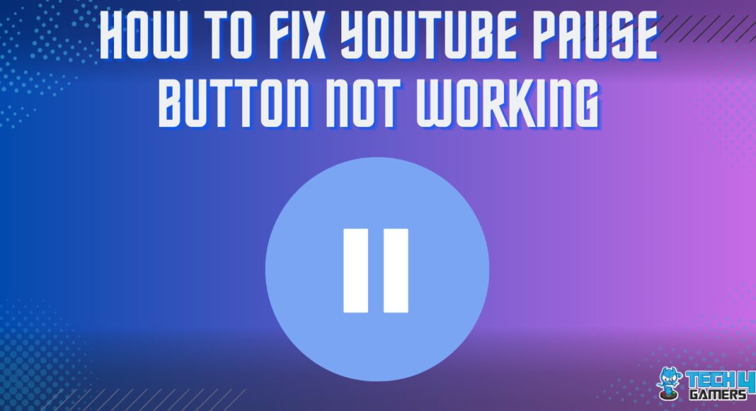 HOW TO FIX YOUTUBE PAUSE BUTTON NOT WORKING