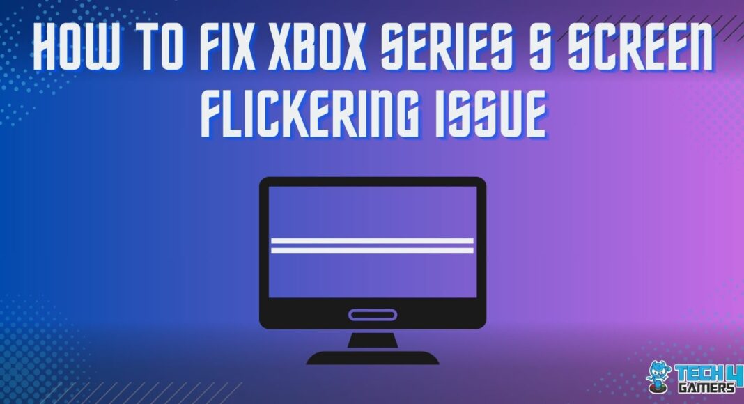 Xbox series s screen flickering error