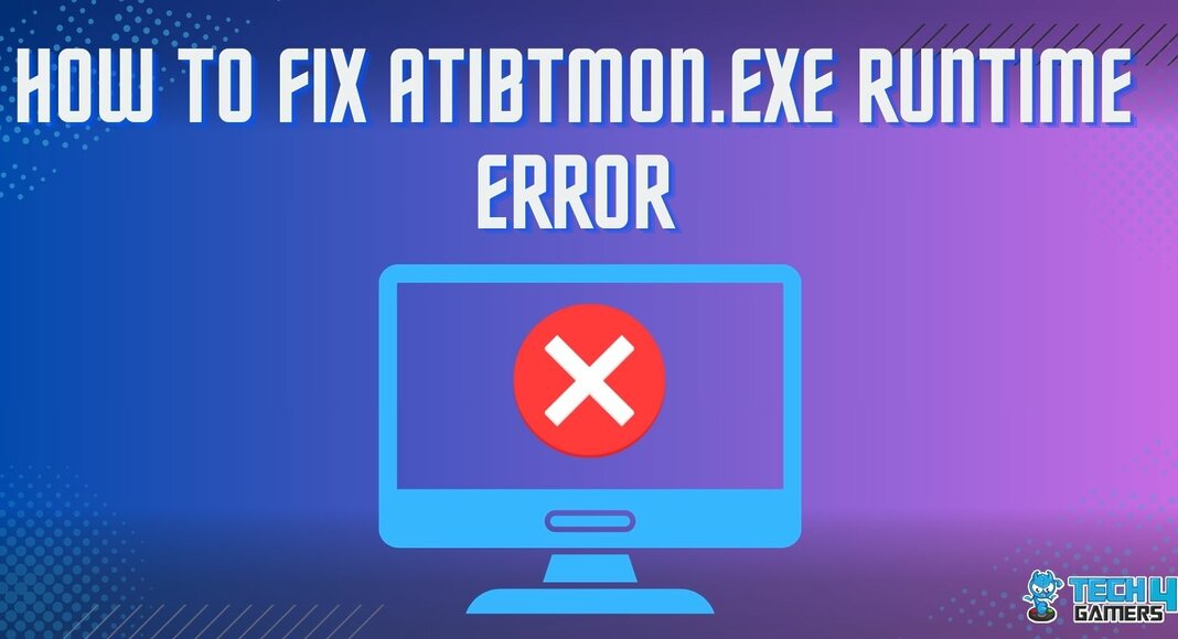 Atibtmon.exe runtime error