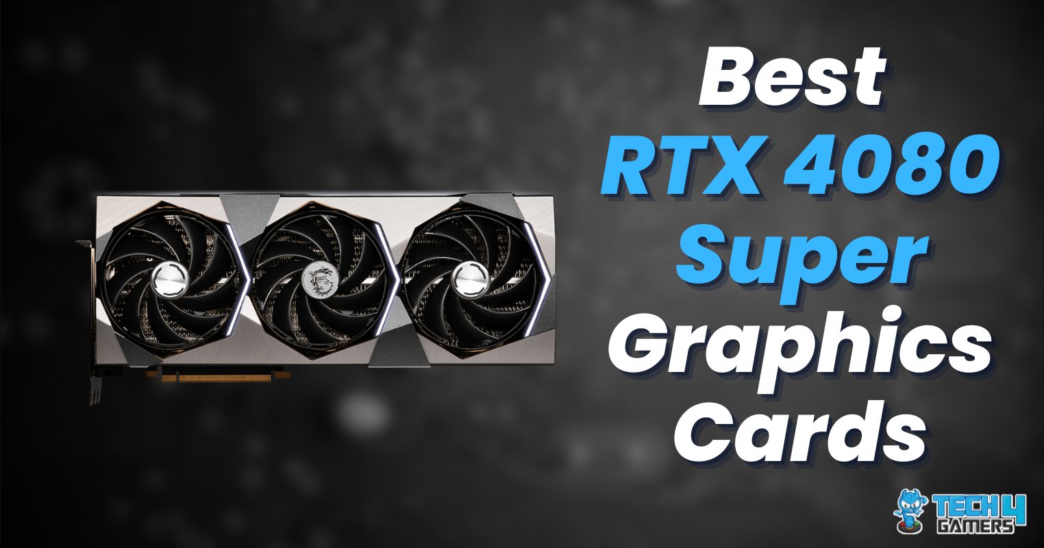 I Have Tested The BEST RTX 4080 Super Graphics Cards - Tech4Gamers