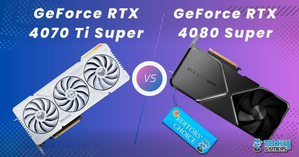 RTX 4080 Super Vs 4070 Ti Super: Our Recommendation - Tech4Gamers