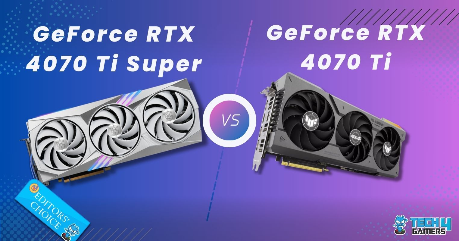 RTX 4070 Ti Super Vs RTX 4070 Ti: Do We Recommend Super? - Tech4Gamers