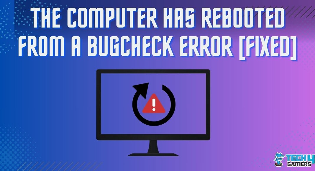 The Computer has Rebooted From a Bugcheck Error [FIXED]