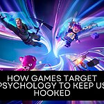 HOW GAMES TARGET PSYCHOLOGY TO KEEP US HOOKED