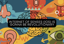 Internet of Senses (IoS) Is Gonna Be Revolutionary