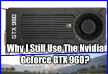 why I still use the Nvidia GeForce GTX 960