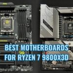 Best Motherboards For Ryzen 7 9800X3D