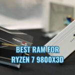 Best RAM For Ryzen 7 9800X3D