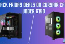 Best Black Friday Deals on Corsair Cases Under $150