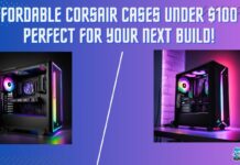 Affordable Corsair Cases Under $100 – Perfect for Your Next Build!