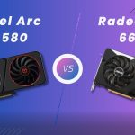 Intel Arc B580 Vs AMD Radeon RX 6600