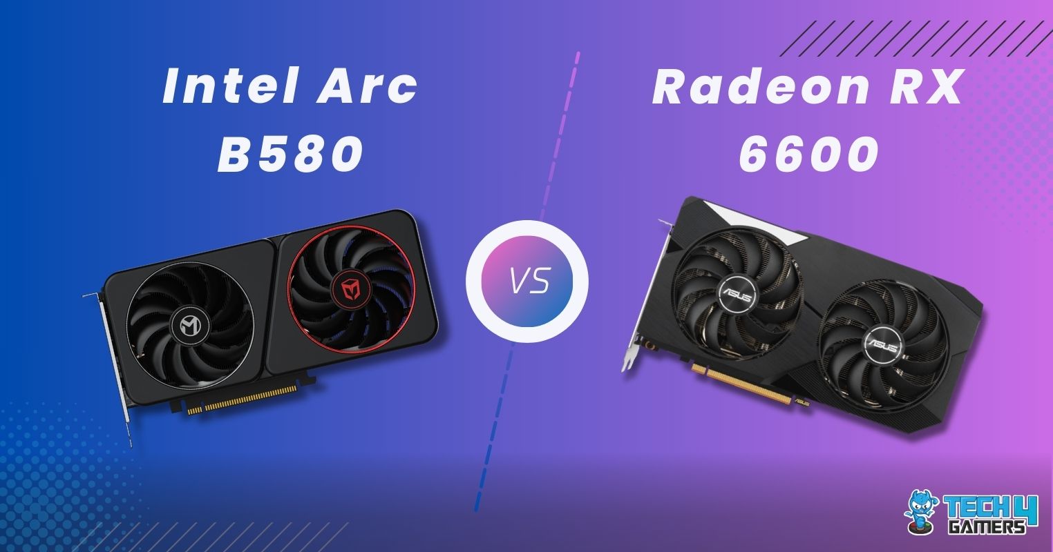 Intel Arc B580 Vs AMD Radeon RX 6600