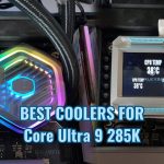 BEST COOLERS FOR Core Ultra 9 285K