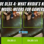 Inside DLSS4: What Nvidia’s New AI Model Means For Gamers