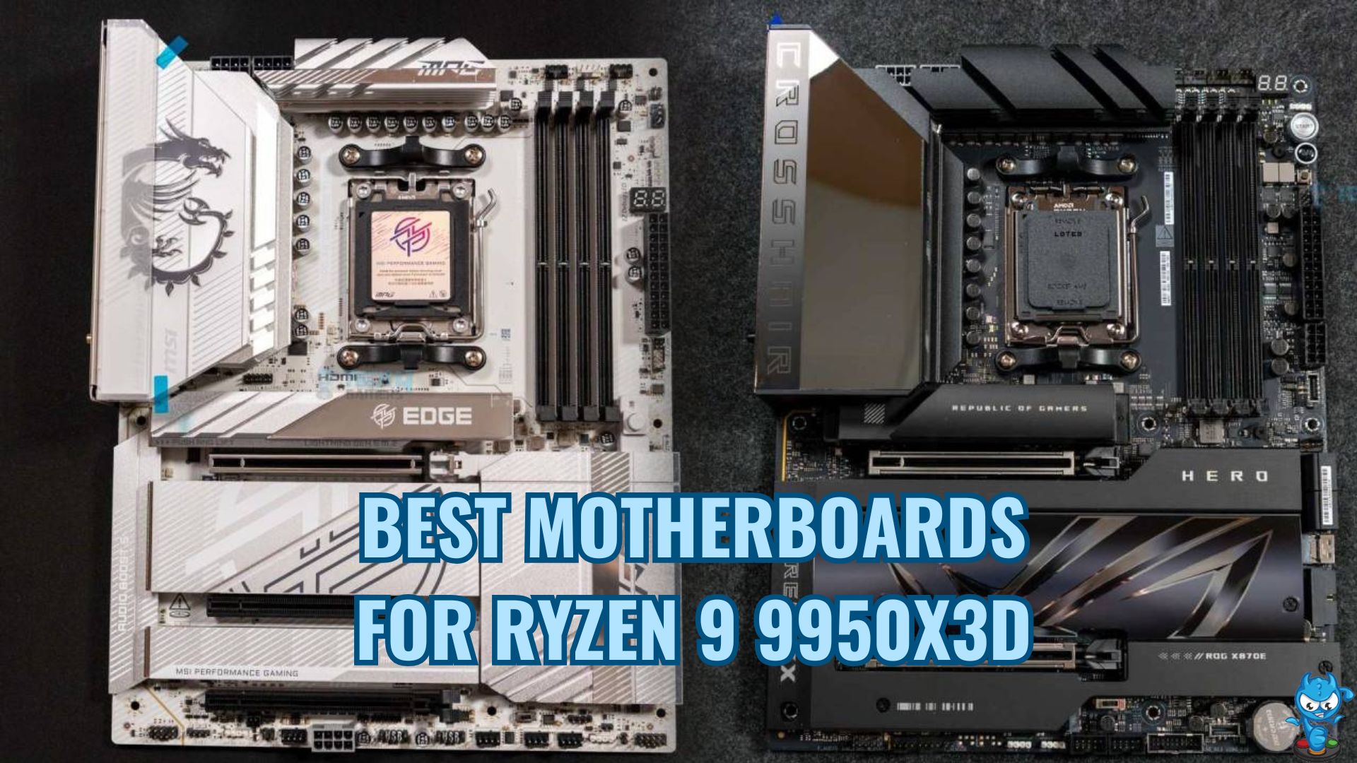 Best Motherboard For Ryzen 9 9950X3D