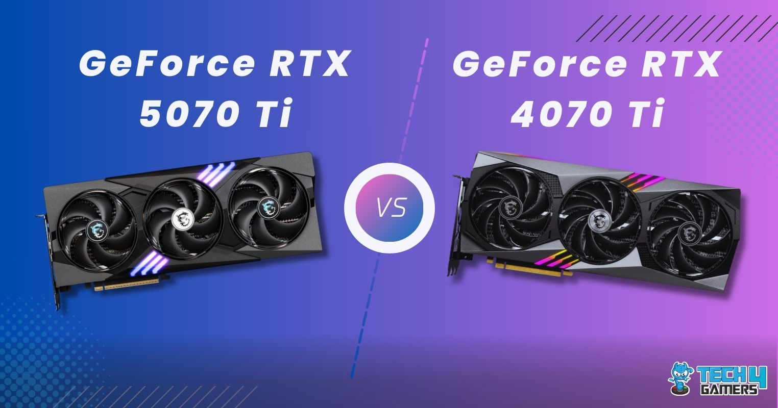 Nvidia GeForce RTX 5070 Ti Vs Nvidia GeForce RTX 4070 Ti