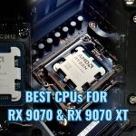 best cpu for rx 9070 and rx 9070 xt