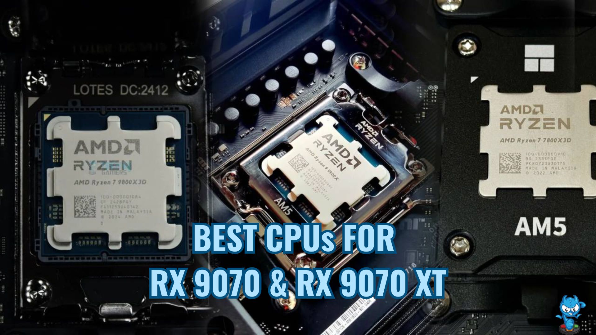 best cpu for rx 9070 and rx 9070 xt