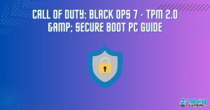 Call of Duty: Black Ops 7 - How to Set Up TPM 2.0 and Secure Boot