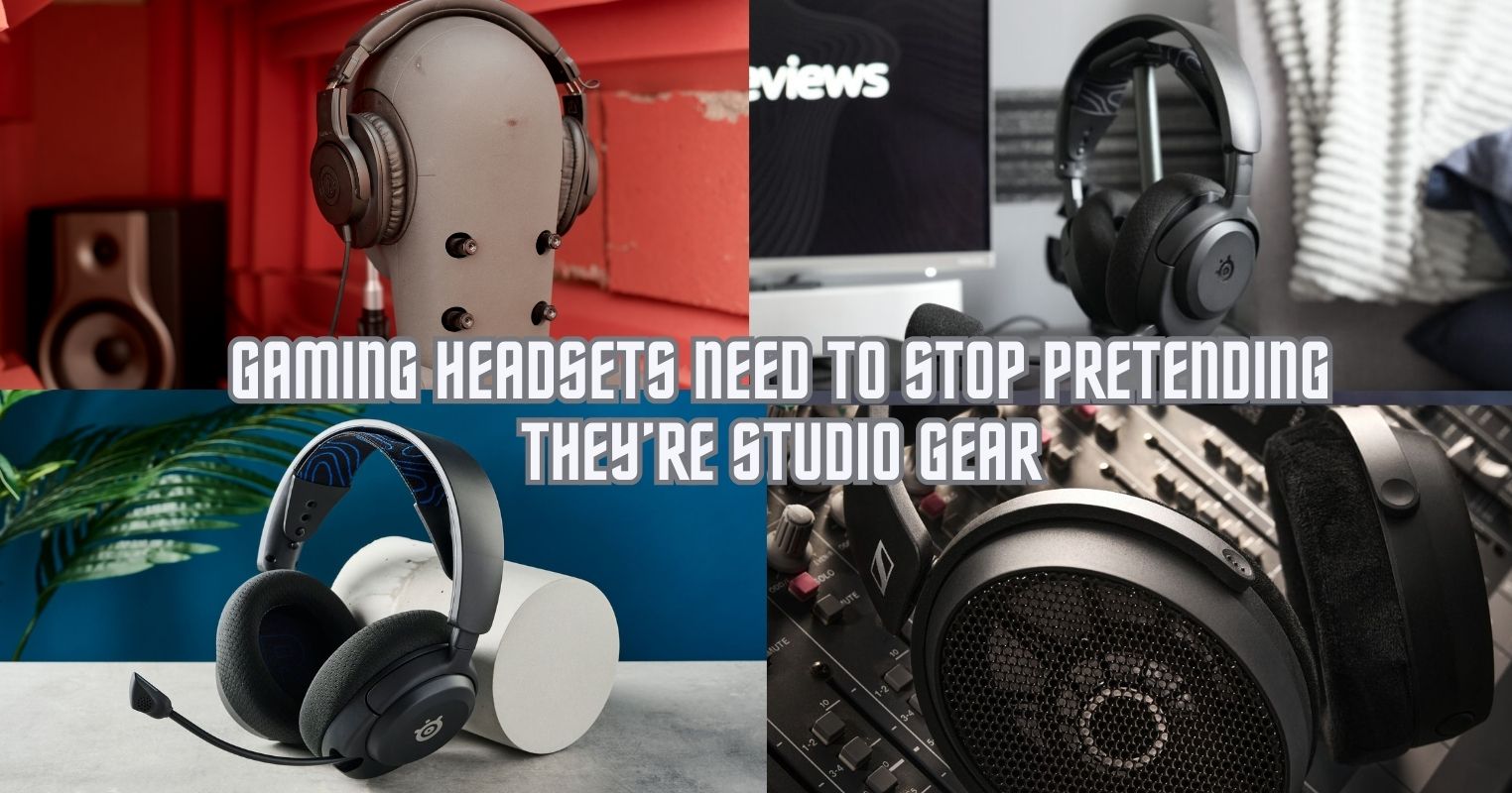 Gaming Headsets Need to Stop Pretending They’re Studio Gear