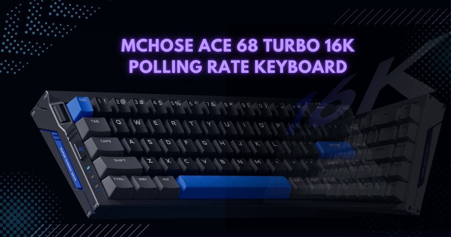 16K Polling Rate Keyboard: Breakthrough or Overkill? Mchose Ace 68 Turbo 16K Polling Rate Keyboard
