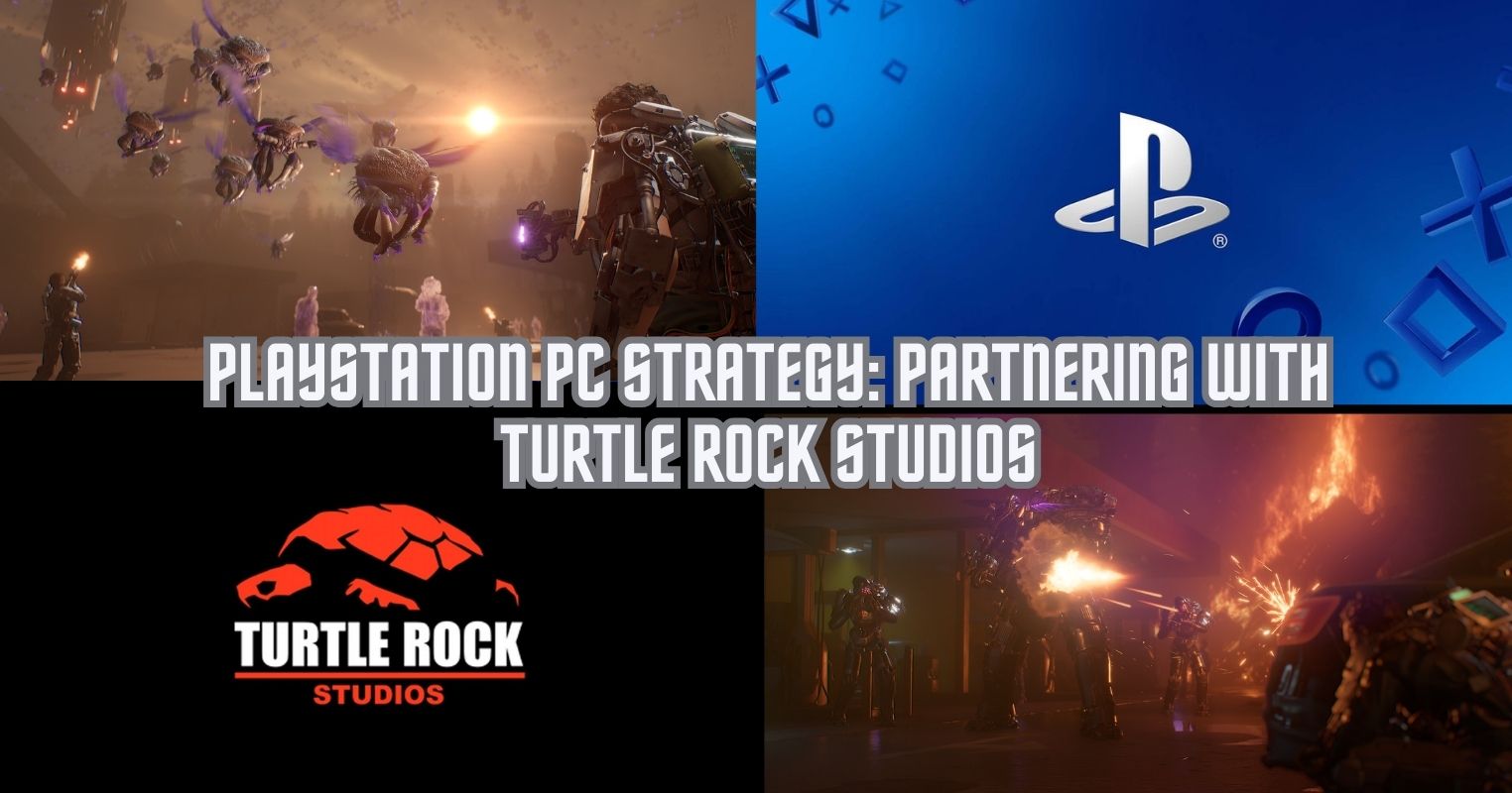 PlayStation PC Strategy: Partnering With Turtle Rock Studios