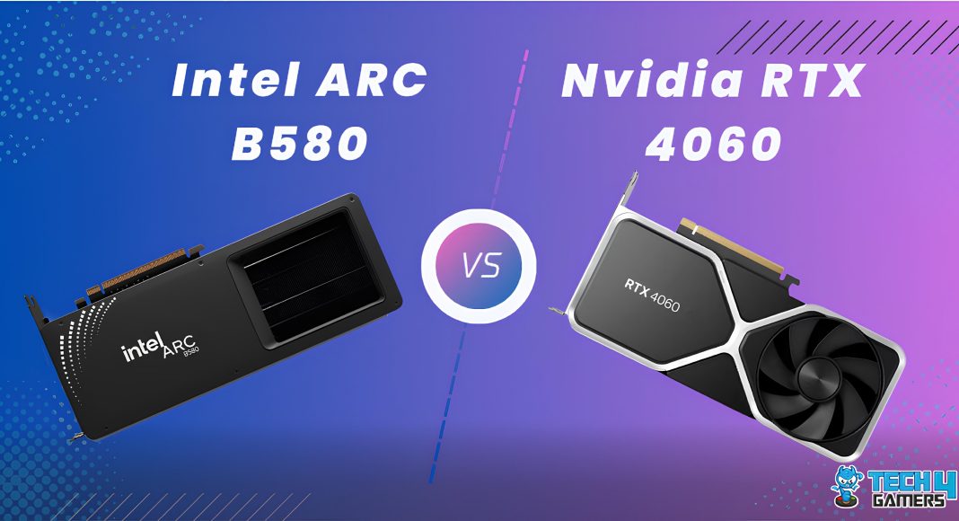 Intel Arc B580 Vs NVIDIA RTX 4060 (Image by Tech4Gamers)