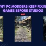 Why PC Modders Keep Fixing Games Before Studios