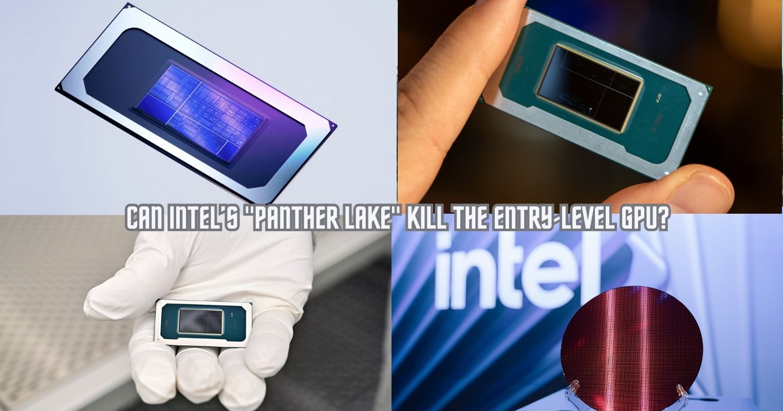 Can Intel’s “Panther Lake” Kill the Entry-Level GPU?