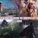 I Let an AI Algorithm Decide My Graphics Settings for a Week