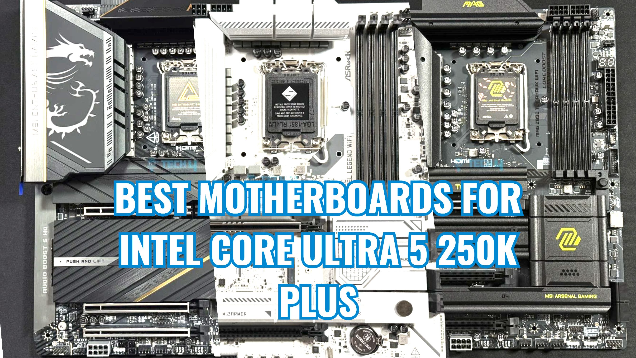 The Best Motherboards To Buy For The Intel Core Ultra 5 250K Plus