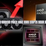 AMD Radeon Price Hike May Empty Your Bank